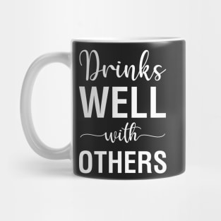 Drinks Well With Others Mug